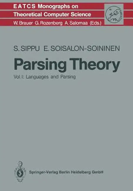 Parsing Theory: Volume I Languages and Parsing by Seppo Sippu