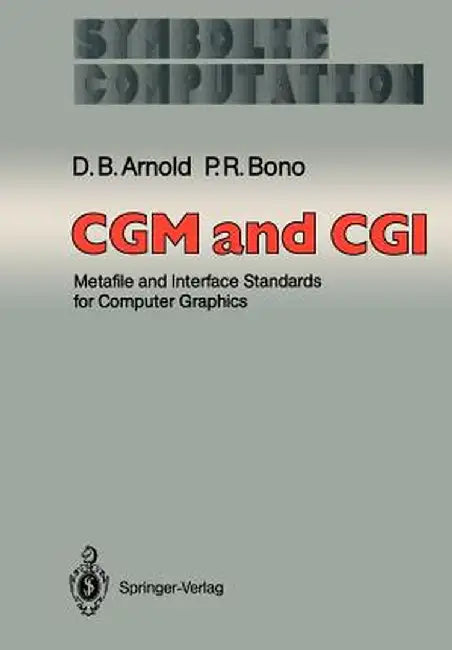 Cgm and CGI: Metafile and Interface Standards for Computer Graphics by David B. Arnold