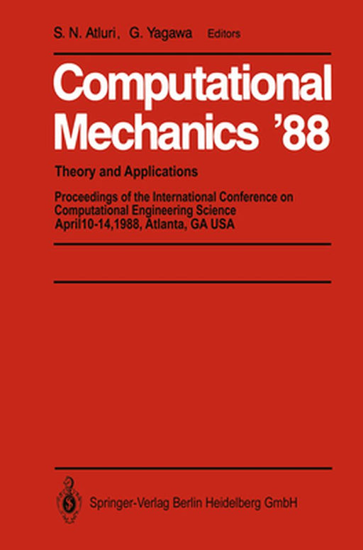 Computational Mechanics '88: Volume 1, Volume 2, Volume 3 and Volume 4 Theory and Applications by S. N. Atluri