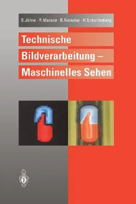 Technische Bildverarbeitung -- Maschinelles Sehen by Bernd Jähne, Robert Massen, Bertram Nickolay