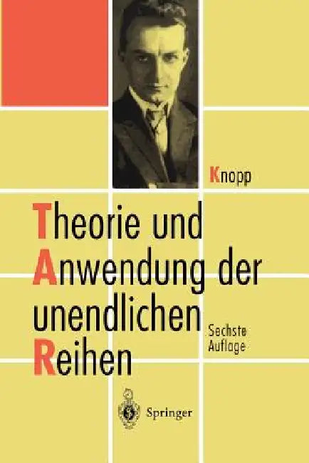 Theorie Und Anwendung Der Unendlichen Reihen by Konrad Knopp, W. Walter