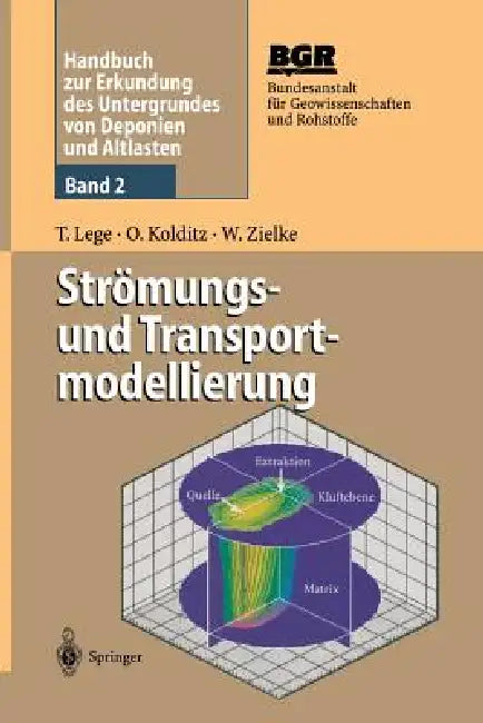 Handbuch Zur Erkundung Des Untergrundes Von Deponien Und Altlasten: Band 2: Strömungs- Und Transportmodellierung by Thomas Lege, Bundesanstalt Für Geowissenschaften Und, H. Kasper