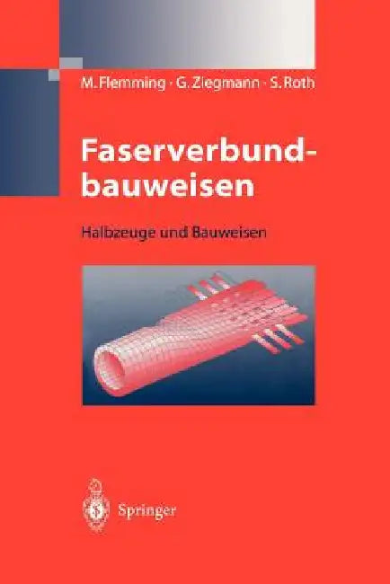 Faserverbundbauweisen: Halbzeuge Und Bauweisen by Manfred Flemming, Gerhard Ziegmann, Siegfried Roth