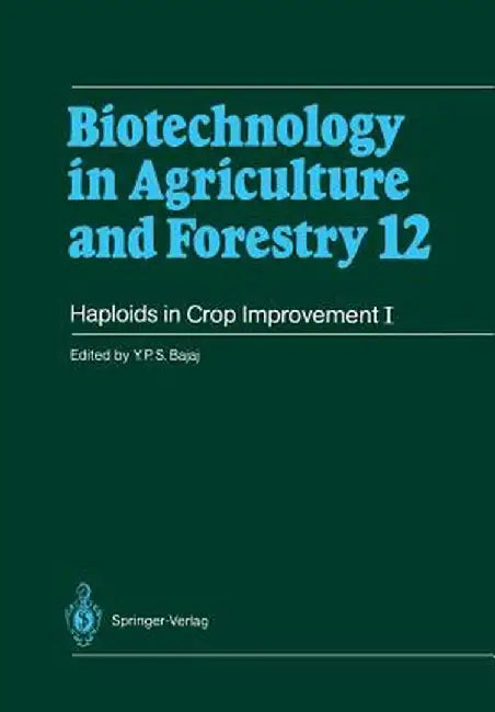Haploids in Crop Improvement I: From Fundamentals to Quantum Computing by Y. P. S. Bajaj