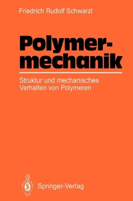 Polymermechanik: Struktur Und Mechanisches Verhalten Von Polymeren by Friedrich R. Schwarzl