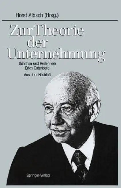 Zur Theorie Der Unternehmung: Schriften Und Reden Von Erich Gutenberg Aus Dem Nachlaß by Horst Albach