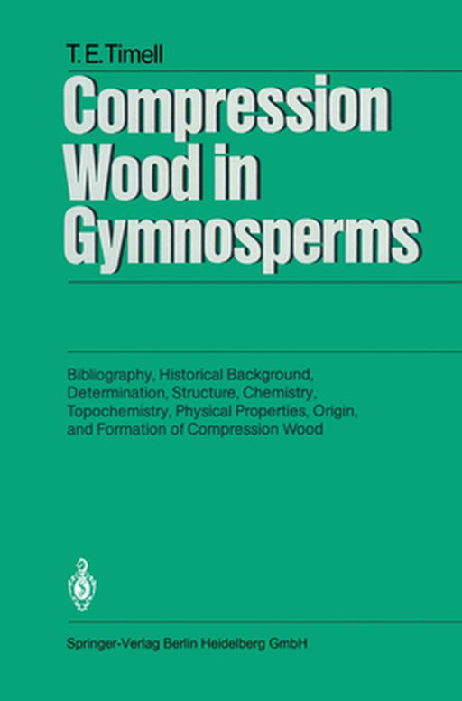 Compression Wood in Gymnosperms by Tore E. Timell