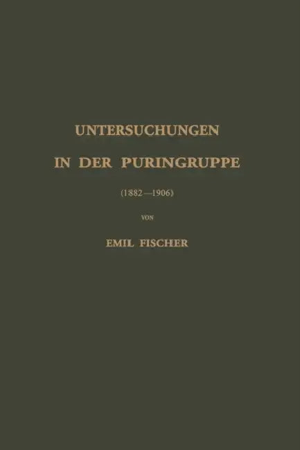 Untersuchungen in Der Puringruppe: (1882--1906) by Emil Fischer
