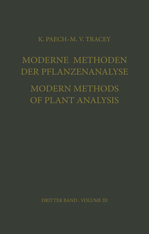 Moderne Methoden Der Pflanzenanalyse / Modern Methods of Plant Analysis by K. Paech