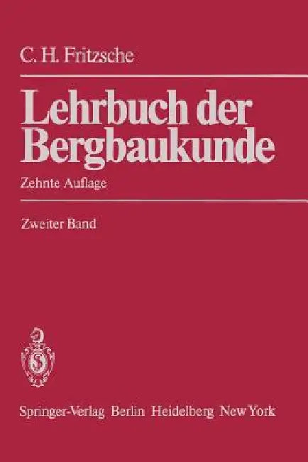 Lehrbuch Der Bergbaukunde: Mit Besonderer Berücksichtigung Des Steinkohlenbergbaus Zweiter Band by Carl H. Fritzsche, F. Heise, E. U. Reuther