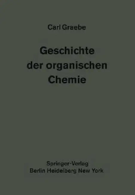 Geschichte Der Organischen Chemie: Erster Band by Carl Graebe