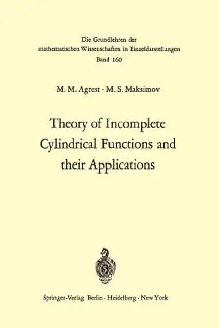 Theory of Incomplete Cylindrical Functions and Their Applications by Matest M. Agrest