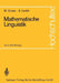 Mathematische Linguistik: Eine Einführung by Maurice Gross, Noam Chomsky, Peter Schreiber