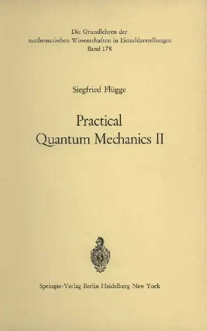 Practical Quantum Mechanics II by Siegfried Flügge