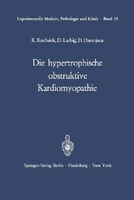 Die Hypertrophische Obstruktive Kardiomyopathie by K. Kochsiek, D. Larbig, D. Harmjanz