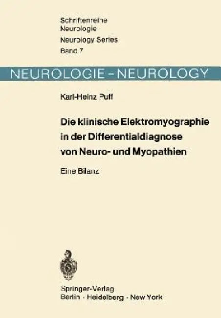 Die Klinische Elektromyographie in Der Differentialdiagnose Von Neuro- Und Myopathien: Eine Bilanz by K. H. Puff