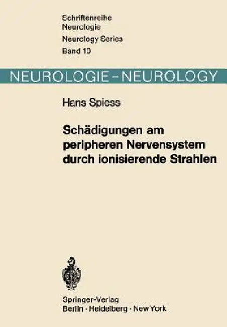 Schädigungen Am Peripheren Nervensystem Durch Ionisierende Strahlen by H. Spiess