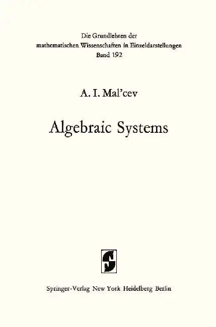 Algebraic Systems by Anatolij Ivanovic Mal'cev