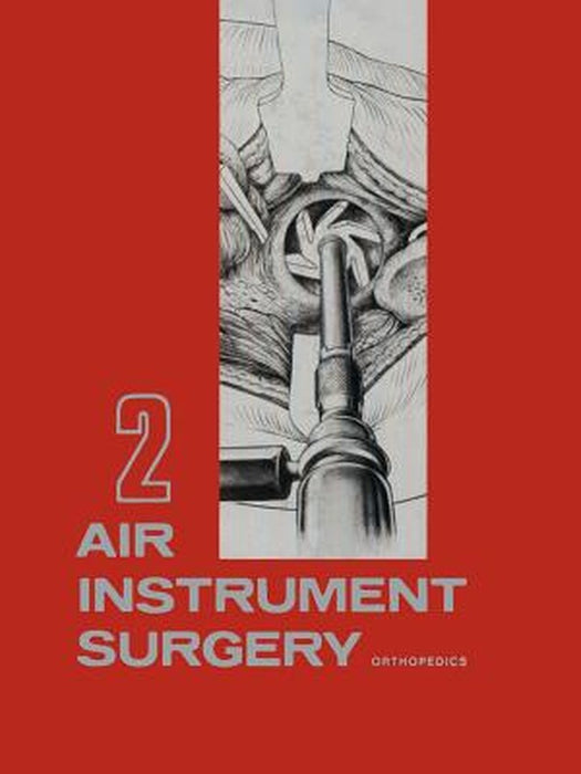 Air Instrument Surgery: Vol. 2: Orthopedics by Robert M. Hall