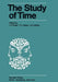 The Study of Time: Proceedings of the First Conference of the International Society for the Study of Time Oberwolfach (Black Forest) -- West Germany by J. T. Fraser
