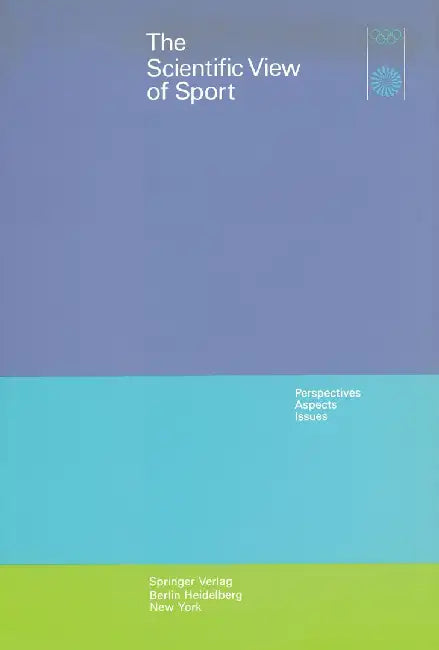 The Scientific View of Sport: Perspectives, Aspects, Issues by O. Grupe