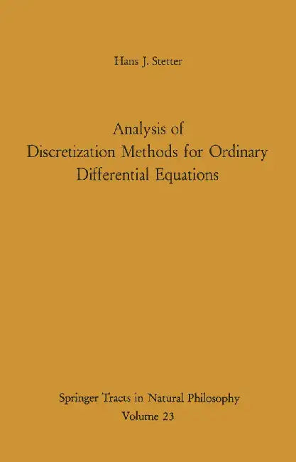 Analysis of Discretization Methods for Ordinary Differential Equations by Hans J. Stetter