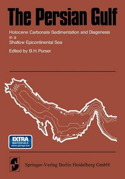 The Persian Gulf: Holocene Carbonate Sedimentation and Diagenesis in a Shallow Epicontinental Sea by Bruce H. Purser