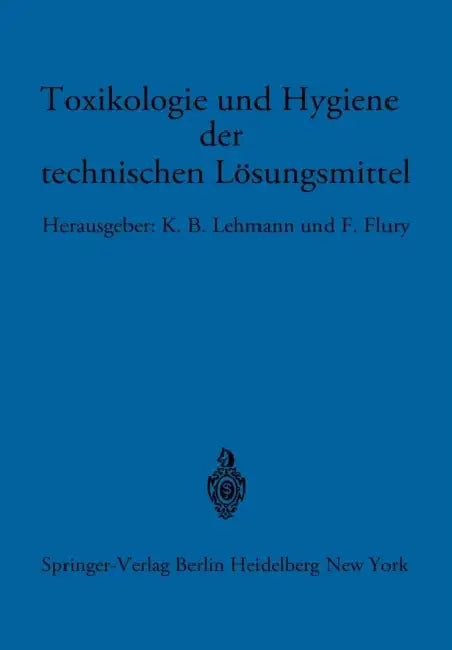 Toxikologie Und Hygiene Der Technischen Lösungsmittel: Im Auftrage Des Ärztlichen Ausschusses Der Deutschen Gesellschaft Für Arbeitsschutz Unter Mitar by K. B. Lehmann, H. Reiter, F. Flury