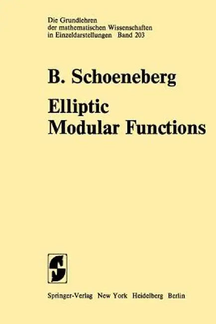 Elliptic Modular Functions: An Introduction by B. Schoeneberg