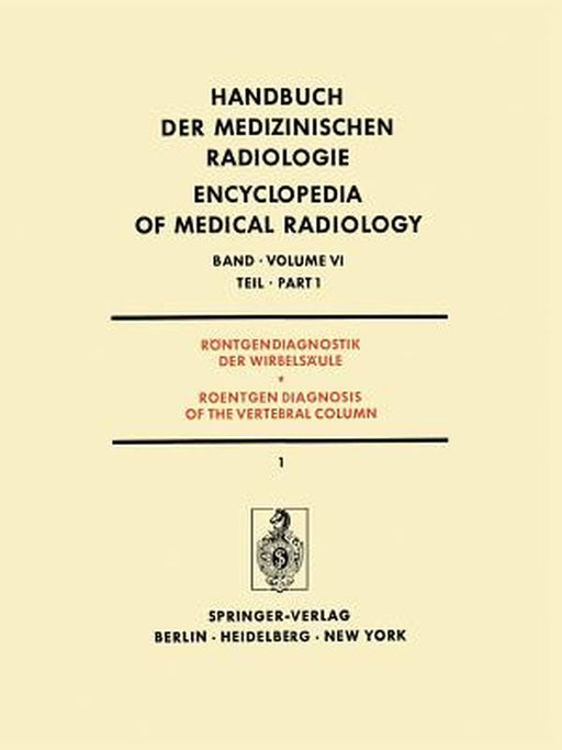 Röntgendiagnostik Der Wirbelsäule Teil 1 / Roentgendiagnosis of the Vertebral Column Part 1 by L. Diethelm