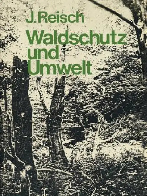 Waldschutz Und Umwelt by J. Reisch