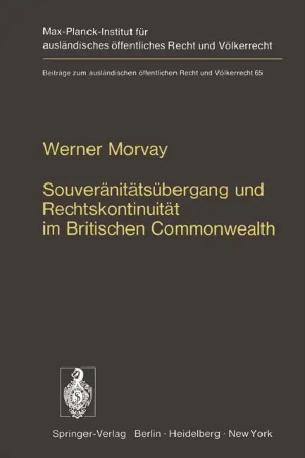 Souveränitätsübergang Und Rechtskontinuität Im Britischen Commonwealth: Ein Beitrag Zur Lehre Von Der Staatensukzession by W. Morvay