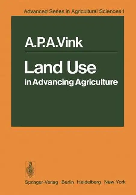 Land Use in Advancing Agriculture by A. P. A. Vink