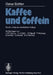 Kaffee Und Coffein by H. P. T. Ammon, O. Eichler