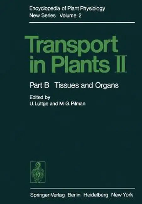 Transport in Plants II: Part B Tissues and Organs by U. Lüttge