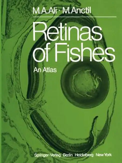 Retinas of Fishes: An Atlas by Mohamed A. Ali