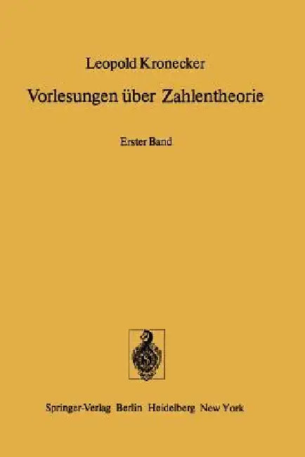 Vorlesungen Über Zahlentheorie: Erster Band: Erste Bis Dreiunddreissigste Vorlesung by L. Kronecker, K. Hensel, K. Hensel