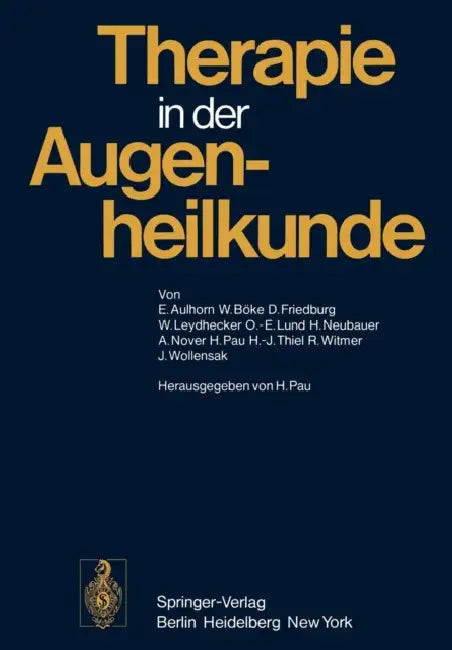 Therapie in Der Augenheilkunde by E. Aulhorn, H. Pau, W. Böke