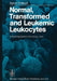Normal, Transformed and Leukemic Leukocytes: A Scanning Electron Microscopy Atlas by A. Polliack