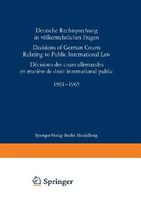 Deutsche Rechtsprechung in Völkerrechtlichen Fragen / Decisions of German Courts Relating to Public International Law / Décision Des Cours Allemandes by A. Bleckmann, K. Doehring, K. Hailbronner