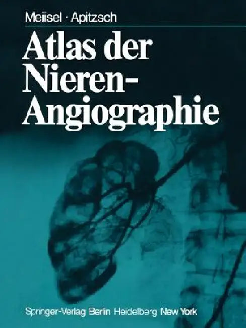 Atlas Der Nierenangiographie by L. Laasonen, P. Meiisel, W. Frommhold