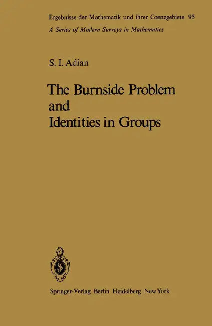 The Burnside Problem and Identities in Groups by Sergej I. Adian