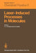 Laser-Induced Processes in Molecules: Physics and Chemistry Proceedings of the European Physical Society, Divisional Conference at Heriot-Watt Univers by K. L. Kompa