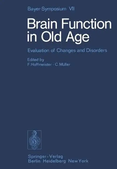 Brain Function in Old Age: Evaluation of Changes and Disorders by H. P. Krause