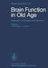 Brain Function in Old Age: Evaluation of Changes and Disorders by H. P. Krause