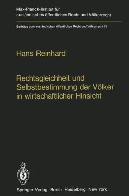 Rechtsgleichheit Und Selbstbestimmung Der Völker in Wirtschaftlicher Hinsicht: Die PRAXIS Der Vereinten Nationen by Hans Reinhard