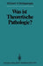 Was Ist Theoretische Pathologie? by W. Doerr, H. Schipperges