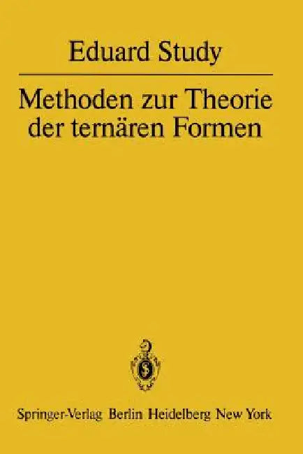 Methoden Zur Theorie Der Ternären Formen by E. Study, G. -C Rota