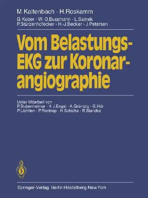 Vom Belastungs-EKG Zur Koronarangiographie by P. Bubenheimer, M. Kaltenbach, H. J. Engel