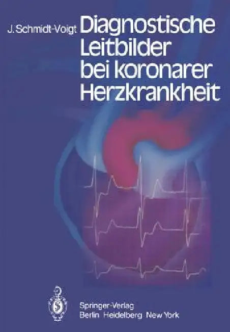 Diagnostische Leitbilder Bei Koronarer Herzkrankheit by J. Schmidt-Voigt